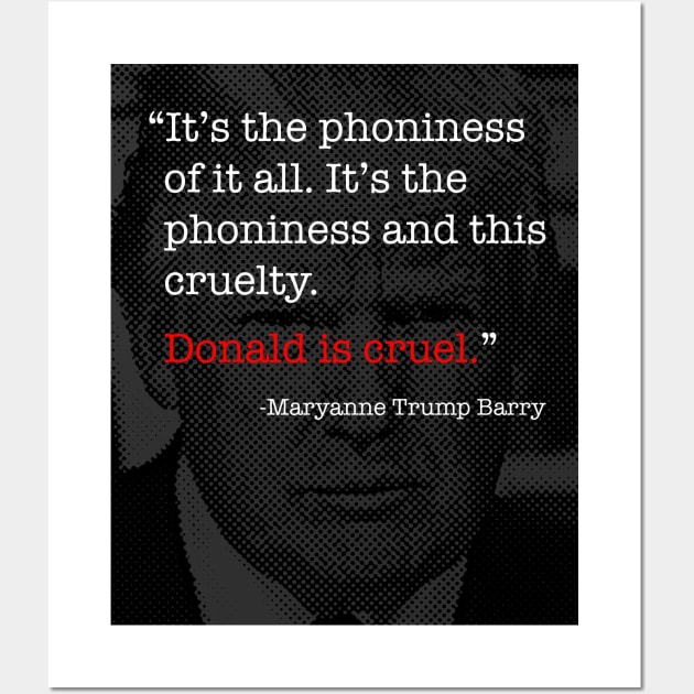 Donald Trump Is Cruel - Maryanne Trump Barry quote Wall Art by tommartinart